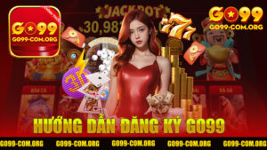 Hướng dẫn đăng ký Go99 - Bước Đầu Cho Trải Nghiệm Thú Vị