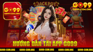 Hướng dẫn tải app nhà cái Go99 - Cách dễ dàng để trải nghiệm game online